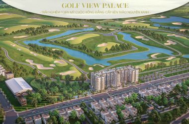 Golf View Palace: Sống giữa không gian xanh độc bản ngay trung tâm Tân Bình
